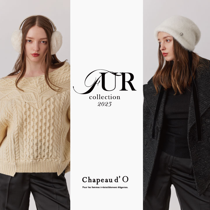 【Chapeau d' O】Fur collection - that warms your winter.