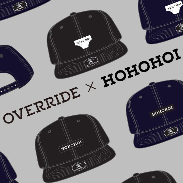 OVERRIDE×HOHOHOI 
オリジナル帽子製作プロジェクト第3弾