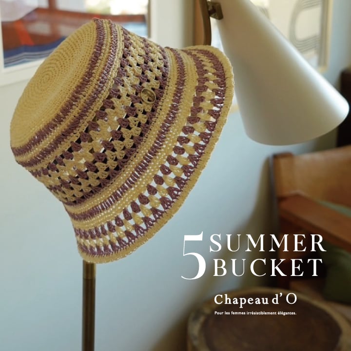 【Chapeaud ’O】5 SUMMER BUCKET HATS