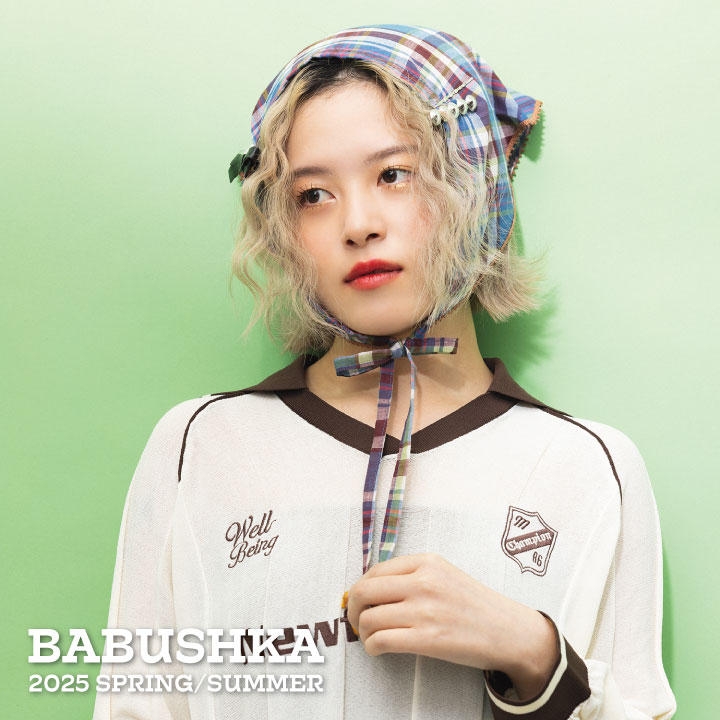 BABUSHKA  2025 SPRING / SUMMER