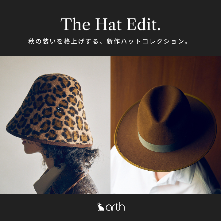 arth | 秋の装いを格上げする、新作ハットコレクション。
